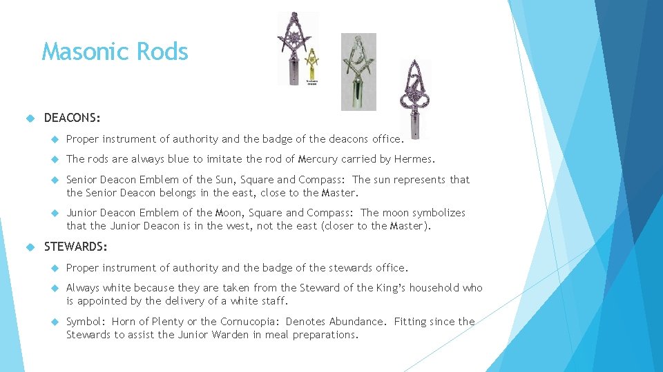 Masonic Rods DEACONS: Proper instrument of authority and the badge of the deacons office.