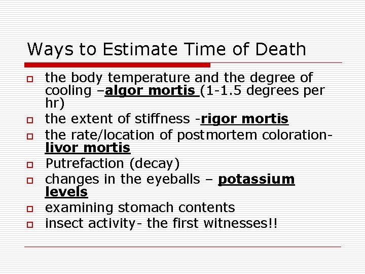 Ways to Estimate Time of Death o o o o the body temperature and