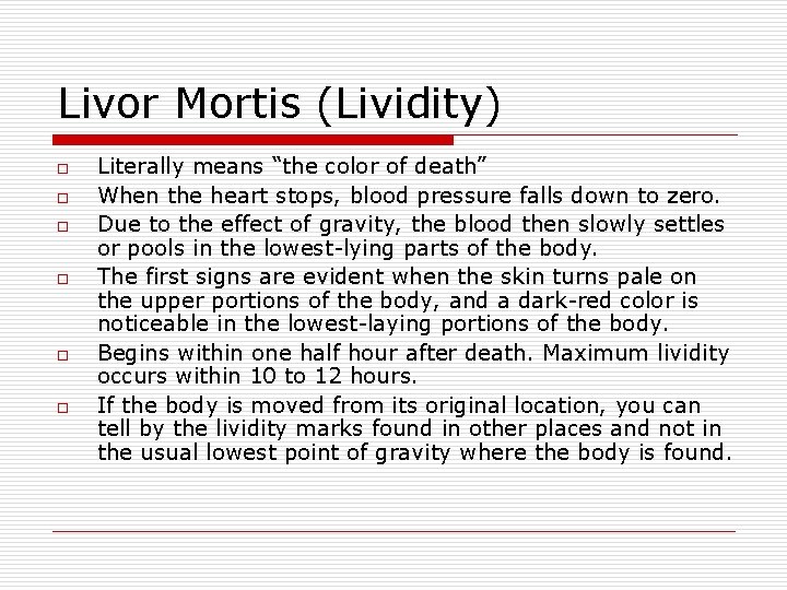 Livor Mortis (Lividity) o o o Literally means “the color of death” When the