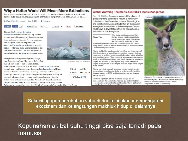 Sekecil apapun perubahan suhu di dunia ini akan mempengaruhi ekosistem dan kelangsungan makhluk hidup