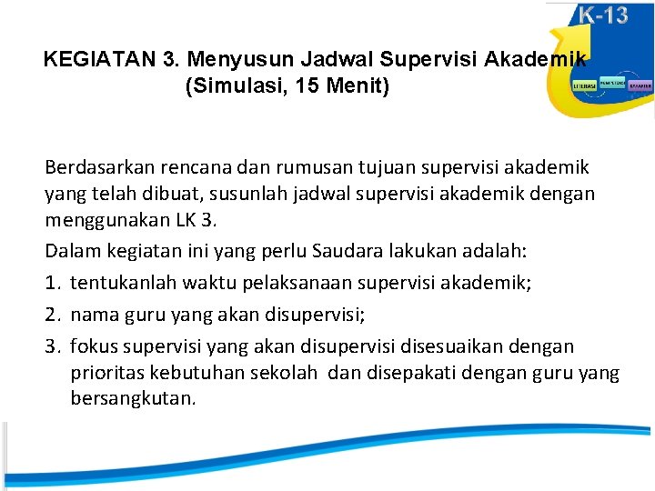 KEGIATAN 3. Menyusun Jadwal Supervisi Akademik (Simulasi, 15 Menit) Berdasarkan rencana dan rumusan tujuan