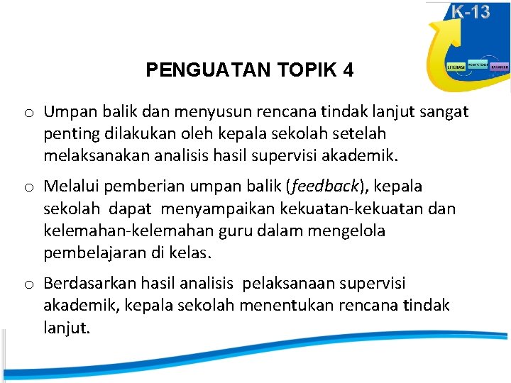 PENGUATAN TOPIK 4 o Umpan balik dan menyusun rencana tindak lanjut sangat penting dilakukan