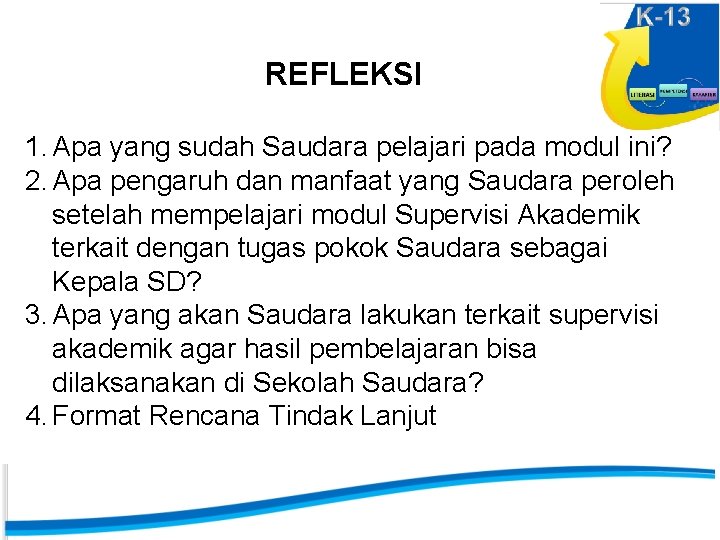 REFLEKSI 1. Apa yang sudah Saudara pelajari pada modul ini? 2. Apa pengaruh dan