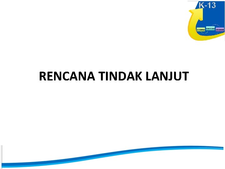 RENCANA TINDAK LANJUT 