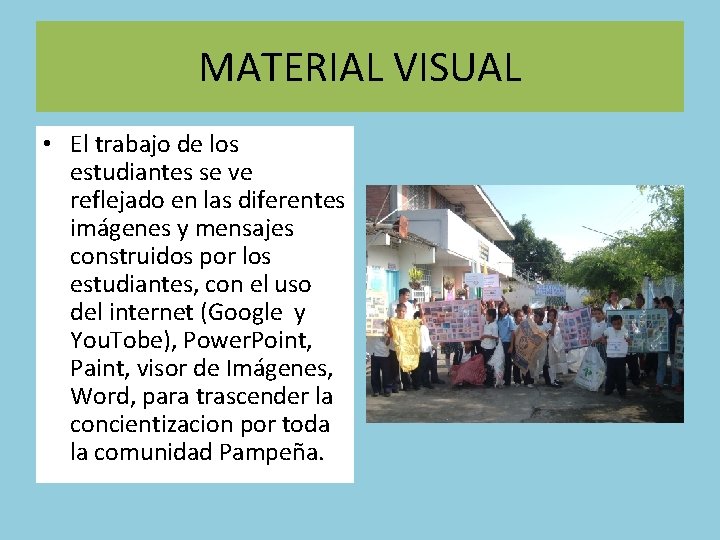 MATERIAL VISUAL • El trabajo de los estudiantes se ve reflejado en las diferentes