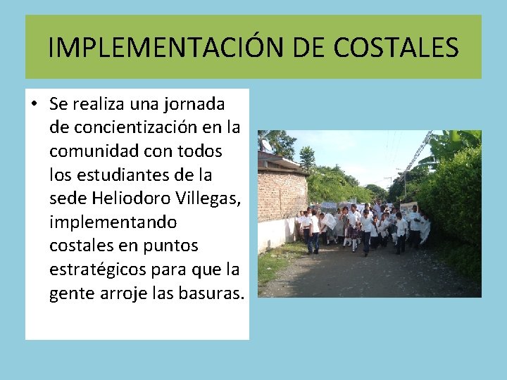 IMPLEMENTACIÓN DE COSTALES • Se realiza una jornada de concientización en la comunidad con