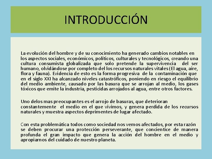 INTRODUCCIÓN La evolución del hombre y de su conocimiento ha generado cambios notables en