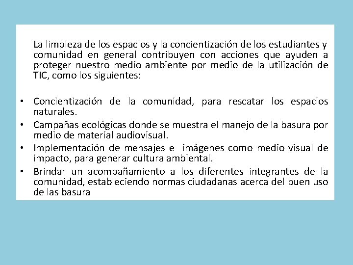 La limpieza de los espacios y la concientización de los estudiantes y comunidad en