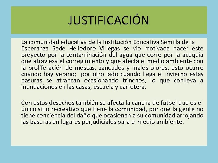 JUSTIFICACIÓN La comunidad educativa de la Institución Educativa Semilla de la Esperanza Sede Heliodoro