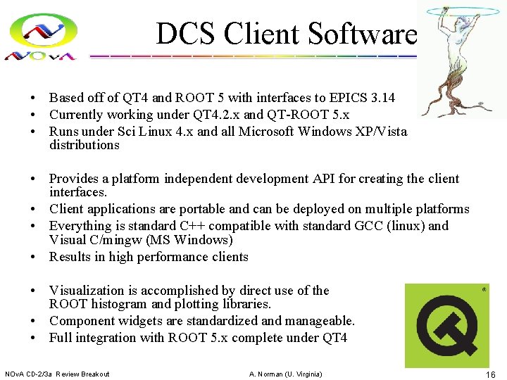 DCS Client Software • Based off of QT 4 and ROOT 5 with interfaces