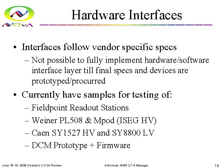Hardware Interfaces • Interfaces follow vendor specific specs – Not possible to fully implement