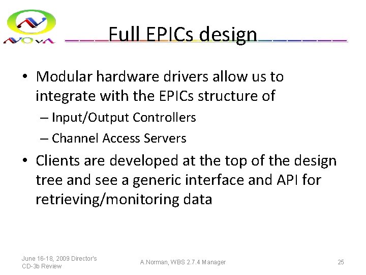 Full EPICs design • Modular hardware drivers allow us to integrate with the EPICs