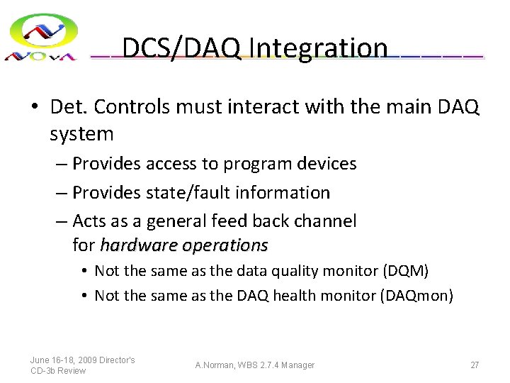 DCS/DAQ Integration • Det. Controls must interact with the main DAQ system – Provides