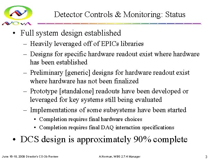 Detector Controls & Monitoring: Status • Full system design established – Heavily leveraged off