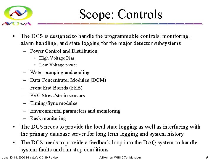 Scope: Controls • The DCS is designed to handle the programmable controls, monitoring, alarm