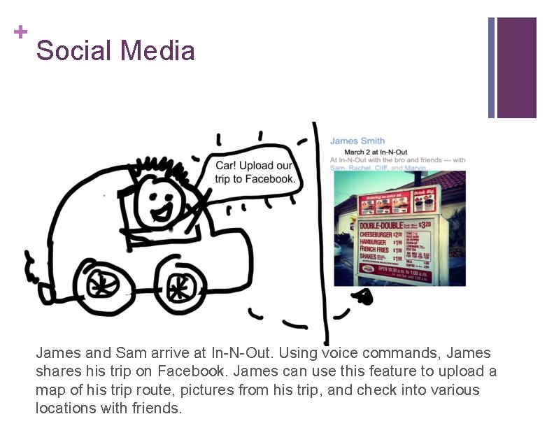 + Social Media James and Sam arrive at In-N-Out. Using voice commands, James shares