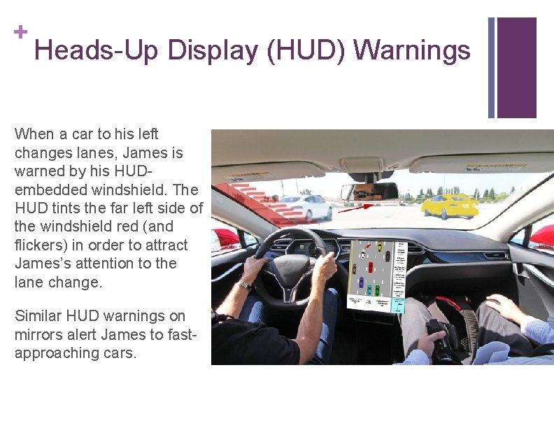 + Heads-Up Display (HUD) Warnings When a car to his left changes lanes, James