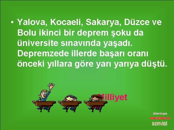  • Yalova, Kocaeli, Sakarya, Düzce ve Bolu ikinci bir deprem şoku da üniversite