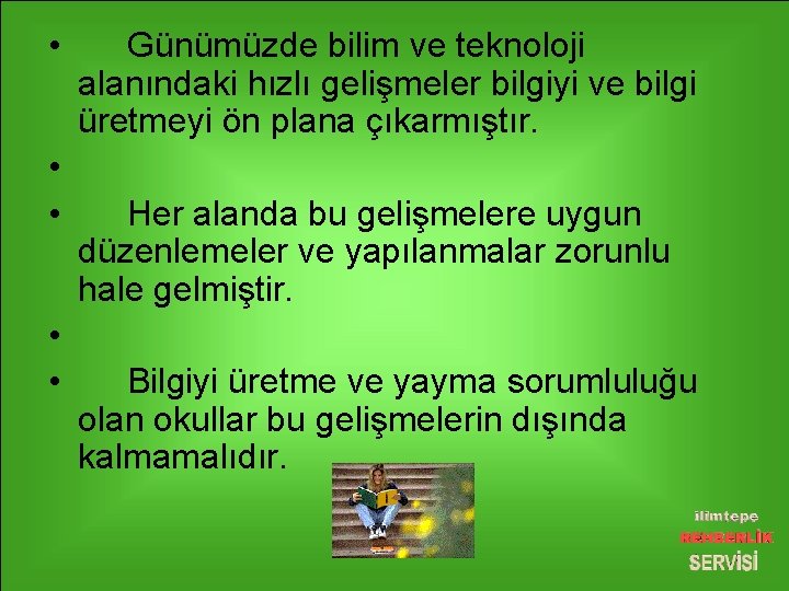  • • • Günümüzde bilim ve teknoloji alanındaki hızlı gelişmeler bilgiyi ve bilgi