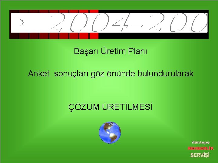 Başarı Üretim Planı Anket sonuçları göz önünde bulundurularak ÇÖZÜM ÜRETİLMESİ 