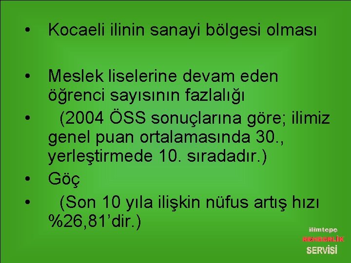  • Kocaeli ilinin sanayi bölgesi olması • Meslek liselerine devam eden öğrenci sayısının