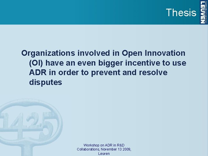 Thesis Organizations involved in Open Innovation (OI) have an even bigger incentive to use