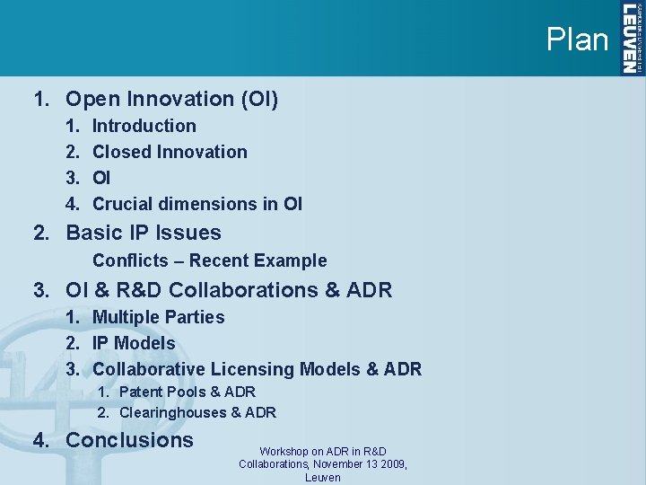 Plan 1. Open Innovation (OI) 1. 2. 3. 4. Introduction Closed Innovation OI Crucial