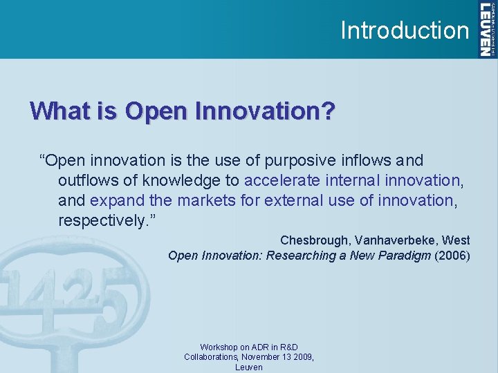 Introduction What is Open Innovation? “Open innovation is the use of purposive inflows and