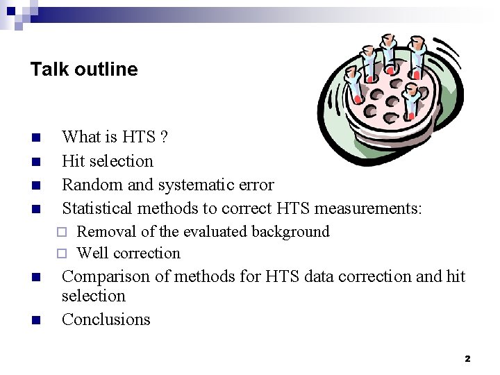 Talk outline n n What is HTS ? Hit selection Random and systematic error