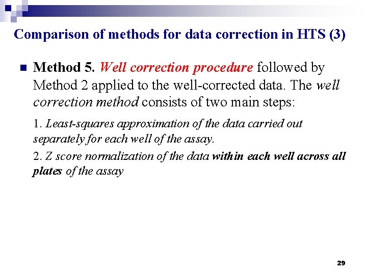 Comparison of methods for data correction in HTS (3) n Method 5. Well correction