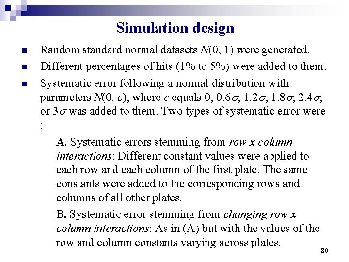 Simulation design n Random standard normal datasets N(0, 1) were generated. Different percentages of