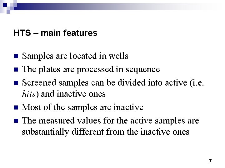 HTS – main features n n n Samples are located in wells The plates