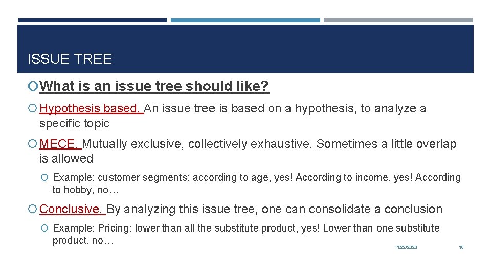 ISSUE TREE What is an issue tree should like? Hypothesis based. An issue tree