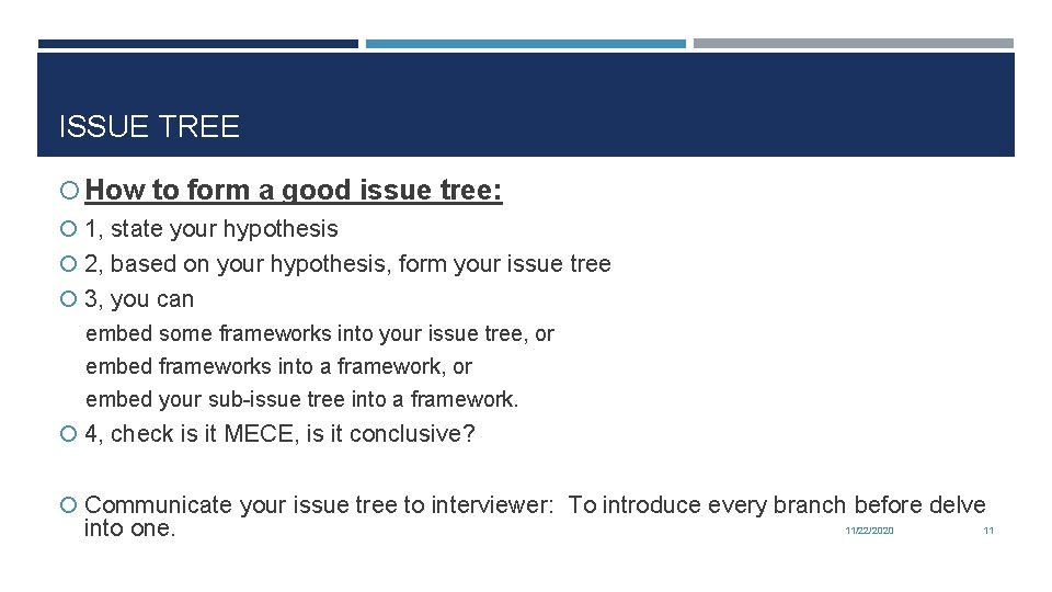 ISSUE TREE How to form a good issue tree: 1, state your hypothesis 2,