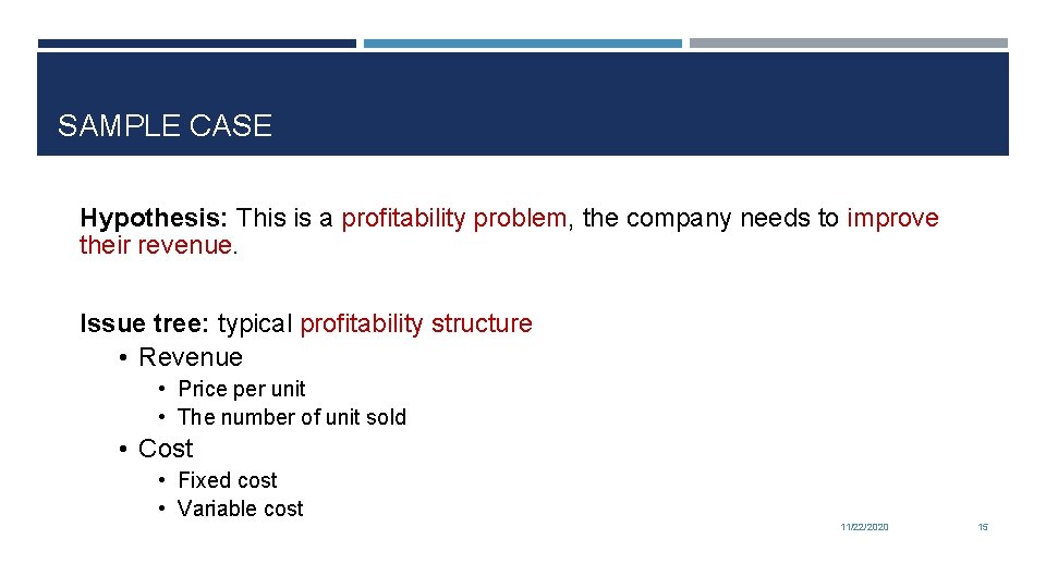 SAMPLE CASE Hypothesis: This is a profitability problem, the company needs to improve their