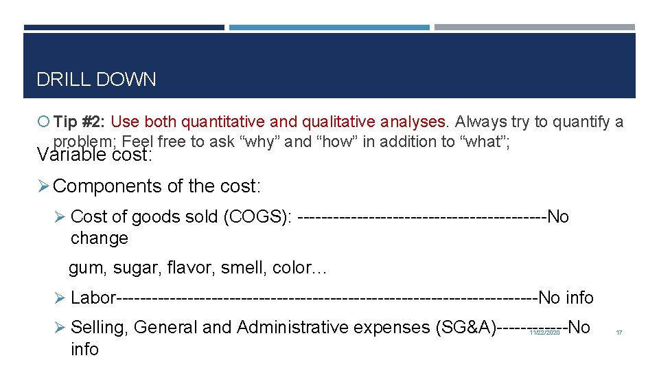 DRILL DOWN Tip #2: Use both quantitative and qualitative analyses. Always try to quantify