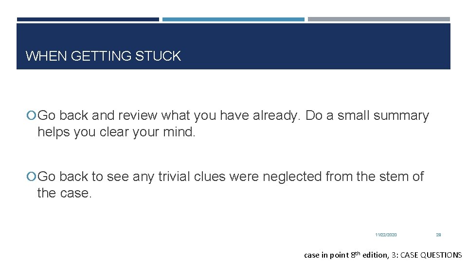 WHEN GETTING STUCK Go back and review what you have already. Do a small