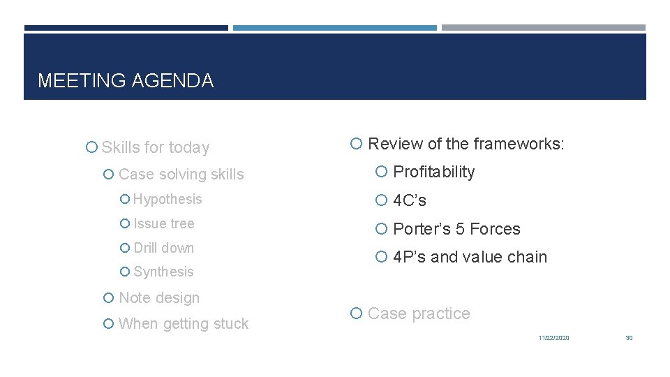 MEETING AGENDA Skills for today Case solving skills Review of the frameworks: Profitability Hypothesis