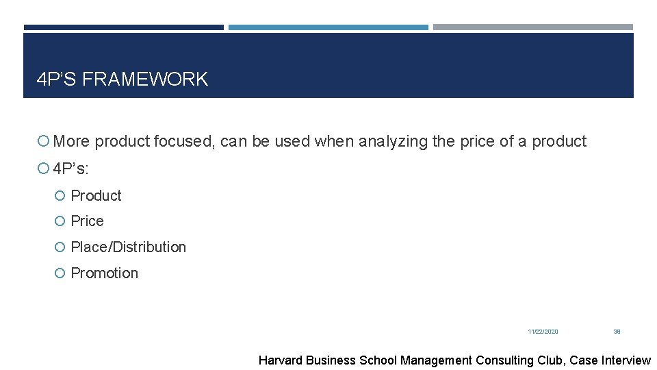 4 P’S FRAMEWORK More product focused, can be used when analyzing the price of