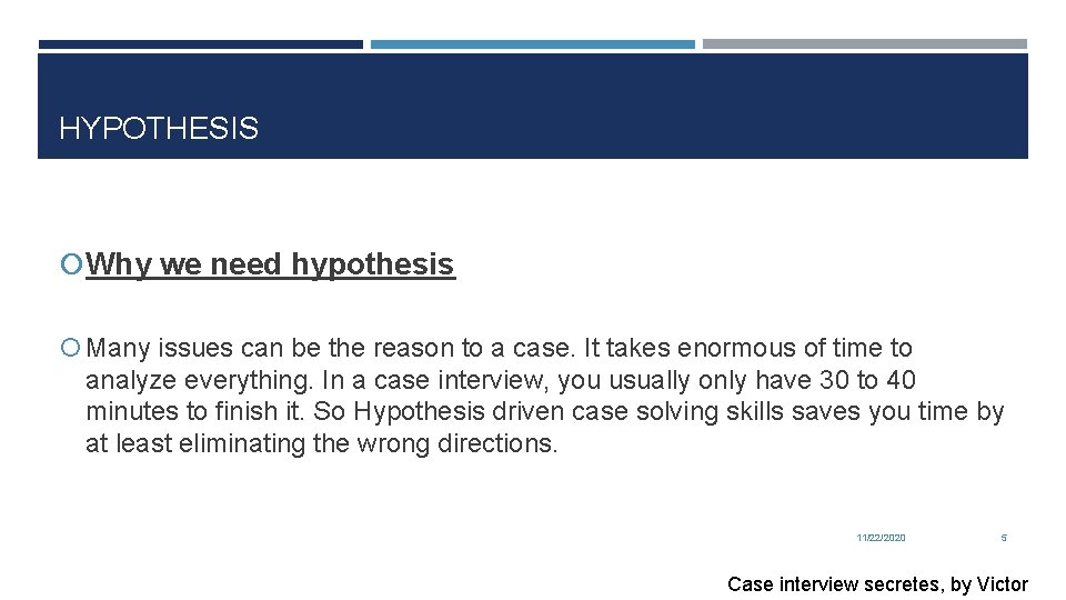 HYPOTHESIS Why we need hypothesis Many issues can be the reason to a case.