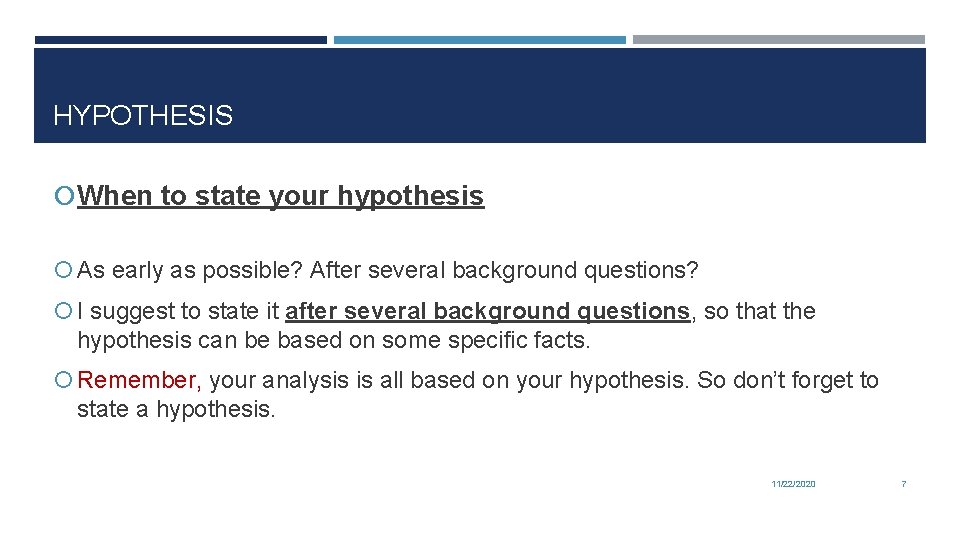 HYPOTHESIS When to state your hypothesis As early as possible? After several background questions?