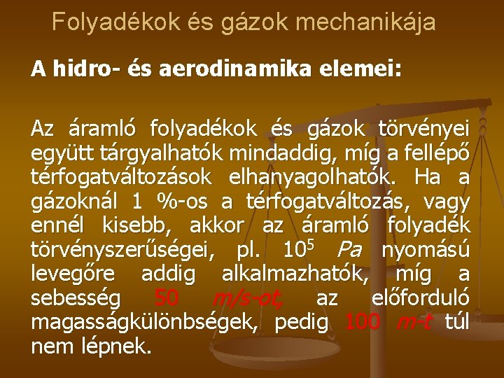 Folyadékok és gázok mechanikája A hidro- és aerodinamika elemei: Az áramló folyadékok és gázok