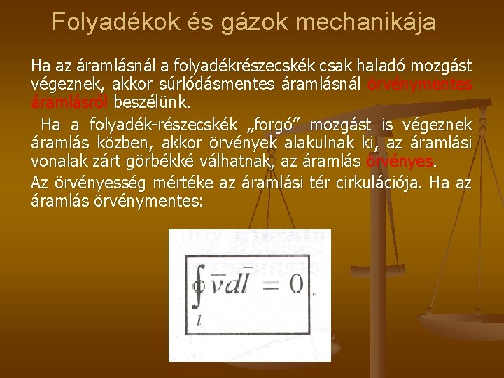 Folyadékok és gázok mechanikája Ha az áramlásnál a folyadékrészecskék csak haladó mozgást végeznek, akkor