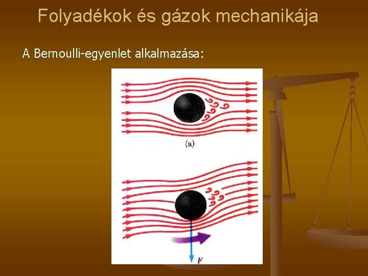 Folyadékok és gázok mechanikája A Bernoulli-egyenlet alkalmazása: 