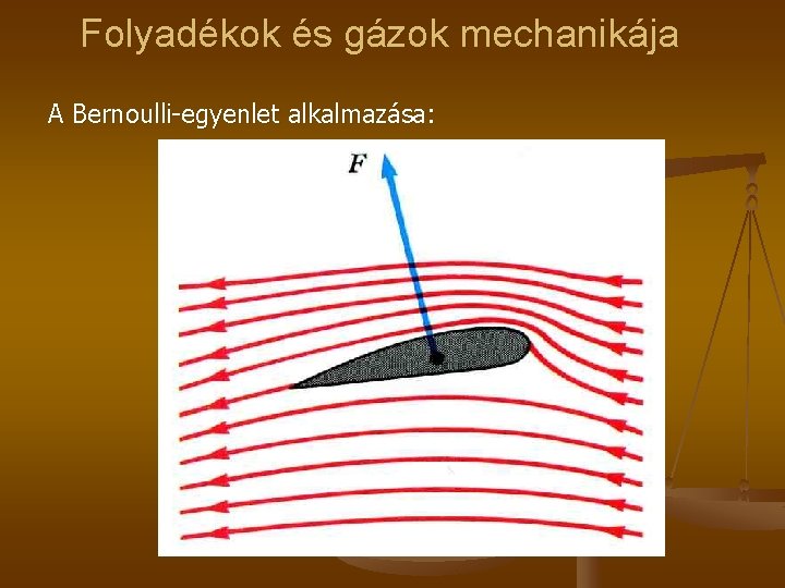 Folyadékok és gázok mechanikája A Bernoulli-egyenlet alkalmazása: 