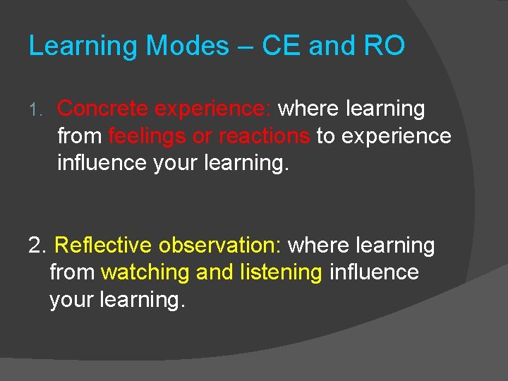 Learning Modes – CE and RO 1. Concrete experience: where learning from feelings or