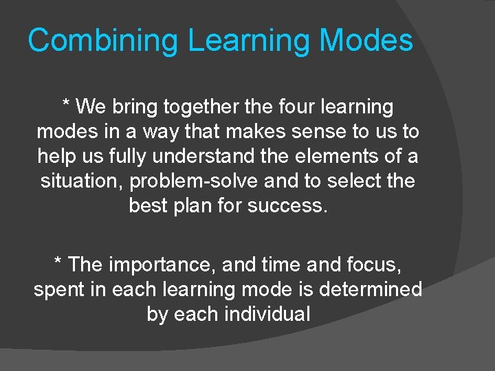 Combining Learning Modes * We bring together the four learning modes in a way