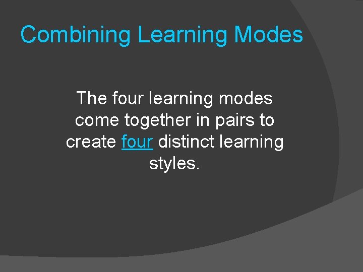 Combining Learning Modes The four learning modes come together in pairs to create four