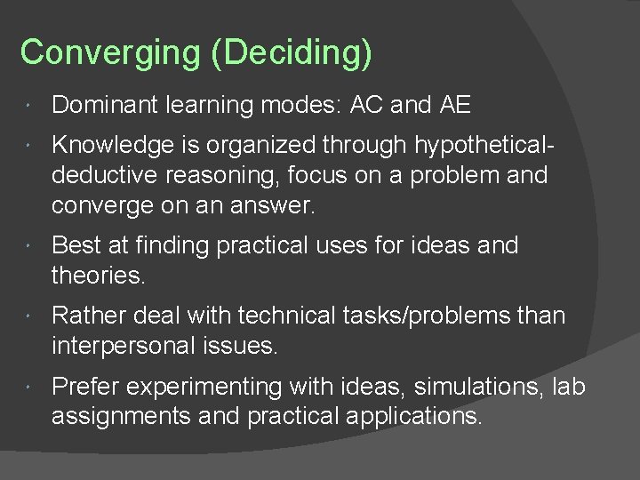 Converging (Deciding) Dominant learning modes: AC and AE Knowledge is organized through hypotheticaldeductive reasoning,