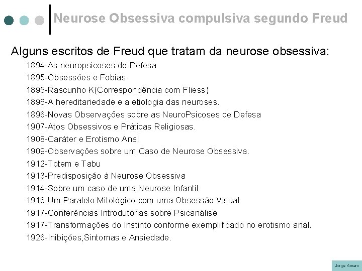 Neurose Obsessiva compulsiva segundo Freud Alguns escritos de Freud que tratam da neurose obsessiva: